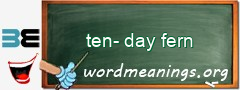 WordMeaning blackboard for ten-day fern